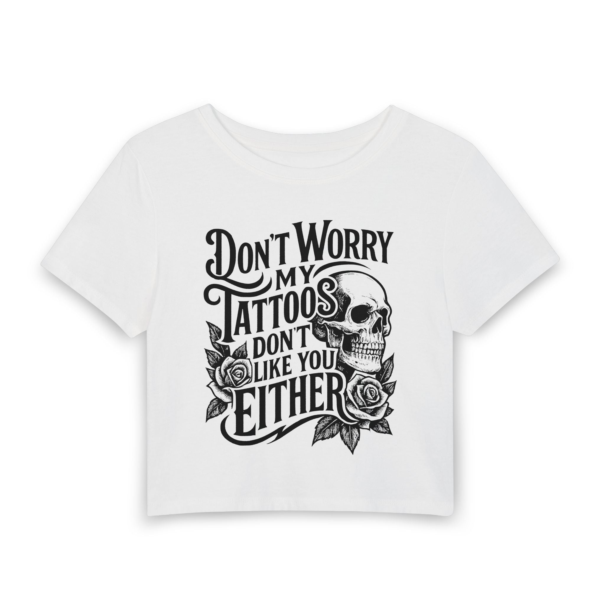 Tattoo Skull Baby Tee — "Don't Worry My Tattoos Don’t Like You Either" Women's Crop Shirt